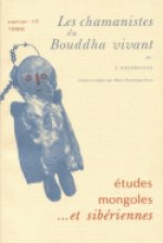 ETUDES MONGOLES ET SIBERIENNES, N 17, 1986. LES CHAMANISTES DU BOUDDH A VIVANT