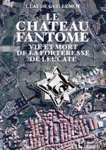 Le château fantôme, vie et mort de la forteresse de Leucate