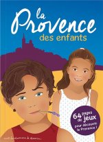 La Provence des enfants - 64 pages de jeux pour découvrir la Provence !