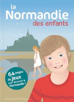 La Normandie des enfants - 64 pages de jeux pour découvrir la Normandie !