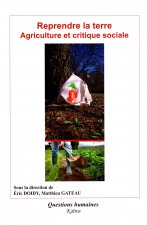 REPRENDRE LA TERRE : AGRICULTURE ET CRITIQUE SOCIALE