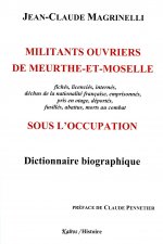 MILITANTS OUVRIERS DE MEURTHE ET MOSELLE SOUS L'OCCUPANTION
