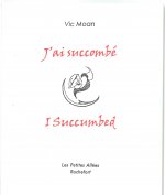 J'ai succombé / I succumbed