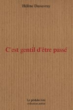 C'est gentil d'être passé