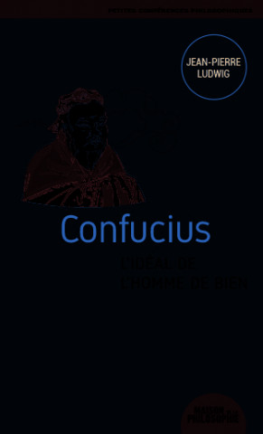 Confucius, l’idéal de l’homme de bien
