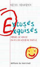 Excuses exquises - manuel de survie en milieu scolaire hostile