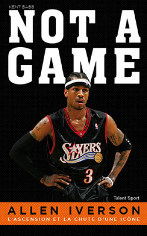 Allen Iverson, NOT A GAME (Kent Babb)(Miękka)