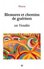 Blessures Et Chemins De Guerison En Vendee