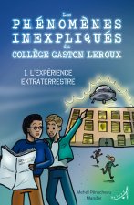 Les phénomènes inexpliqués du collège Gaston Leroux 1. l'expérience extraterrestre