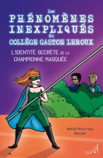 Les phénomènes inexpliqués du collège Gaston Leroux 2. l'identité secrète de la championne masquée