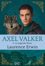 Axel Valker t2 : la légende noire