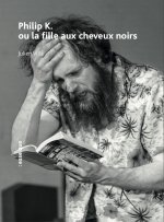 Philip K. ou la fille aux cheveux noirs