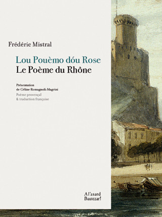 Le Poème du Rhône Lou Pouèmo dou Rose