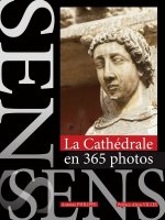 LA CATHEDRALE DE SENS EN 365 PHOTOS