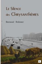 Le Silence des chrysanthèmes - Autobiographie impure/roman