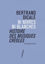 Ni noires ni blanches : histoire des musiques créoles