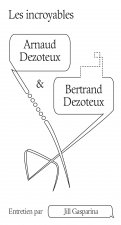 Les incroyables Arnaud & Bertrand Dezoteux