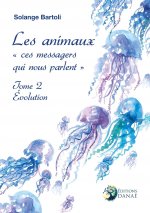 Les animaux, ces messagers qui nous parlent - Évolution tome 2