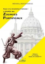 Face à la révolution italienne - l'épopée des zouaves pontificaux