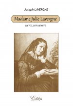 Madame Julie Lavergne - sa vie, son oeuvre
