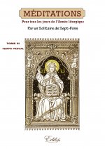 MEDITATIONS : SUR LES MYSTERES DE LA FOI ET SUR LES EPITRES ET EVANGILES : TIREES DE L'ECRITURE SAIN