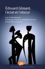 Edouard Glissant, l'éclat et l'obscur