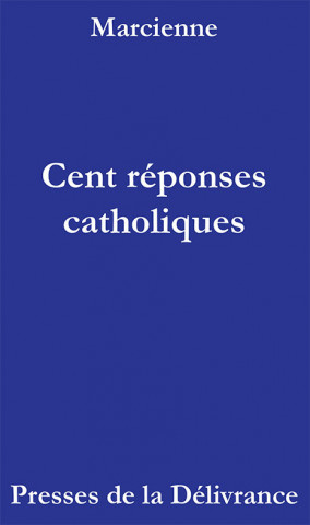 Cent réponses catholiques