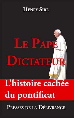 Le Pape dictateur. L'histoire cachée du pontificat