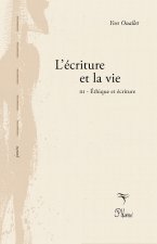 L'écriture et la vie III-Ethiq