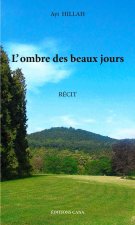 L'ombre des beaux jours - récit