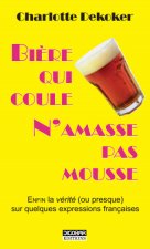Bière qui coule n'amasse pas mousse - enfin la vérité (ou presque) sur quelques expressions françaises