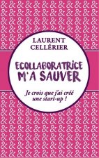 Ecollaboratrice m'a sauver [sic] - je crois que j'ai créé une start-up