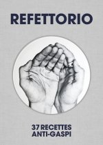 Refettorio - 37 Recettes anti-gaspi