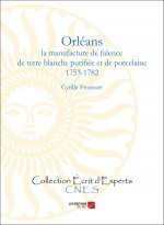 Orléans - la manufacture de faïence de terre blanche purifiée et de porcelaine (1753-1782)