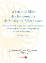 La seconde Mort des Instruments de Musique à Mécaniques - Restaurations hasardeuses, démontages hâti