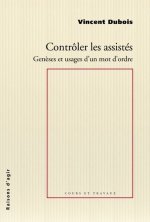 Contrôler les assistés - Genèses et usages d'un mot d'ordre