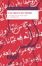 Les mots du désir - la langue de l'érotisme arabe et sa traduction