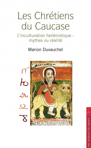 La chrétienté disparue dans le Caucase - l'histoire eurasiatique du christianisme