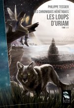 LES CHRONIQUES HERETIQUES T1 : LES LOUPS D'URIAM