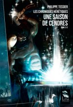 LES CHRONIQUES HERETIQUES 2/2 : UNE SAISON DE CENDRES
