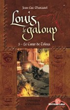 Louis le Galoup - Tome 5 - Le C ur de Tolosa