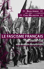 Le Fascisme français. Le 6 février 1934 et le déclin de la république