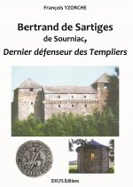 Bertrand de Sartiges de Sourniac, dernier défenseur des Templiers