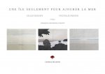 UNE ÎLE SEULEMENT POUR AJOURER LA MER