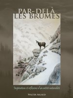 Par-delà les brumes, Inspirations et réflexions d'un artiste naturaliste