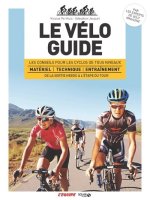 Le vélo guide - Les conseils pour les cyclos de tous niveaux de la sortie hebdo à l'étape du Tour
