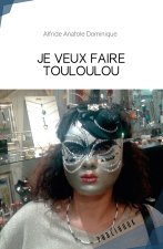 JE VEUX FAIRE TOULOULOU