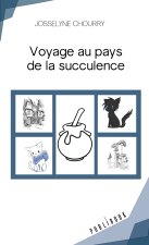 VOYAGE AU PAYS DE LA SUCCULENCE