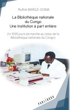 LA BIBLIOTHEQUE NATIONALE DU CONGO. UNE INSTITUTION A PART ENTIERE