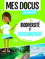 BIODIVERSITE ET ENVIRONNEMENT (COLL. MES DOCUS JUNIOR) NE